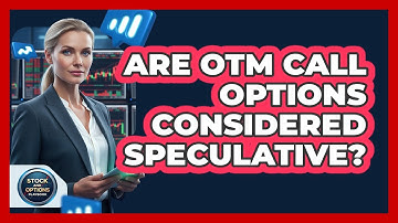 Are OTM Call Options Considered Speculative?