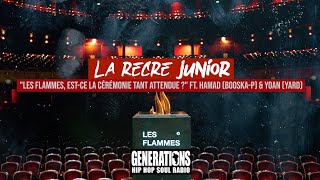 LA RECRE JUNIOR : "Les Flammes, est-ce la cérémonie tant attendue ?" ft. Hamad & Yoan