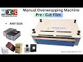 Manual Overwrapping Machine for Any box Pre-Cut Film