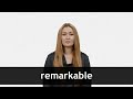 How to pronounce REMARKABLE in American English