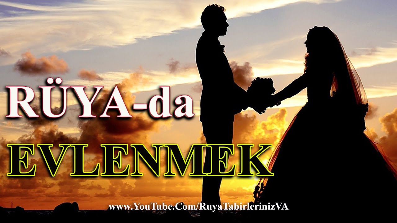 Rüyada Evlenmek | Rüya Tabirleri | Rüya Tabiri ve Yorumları - YouTube