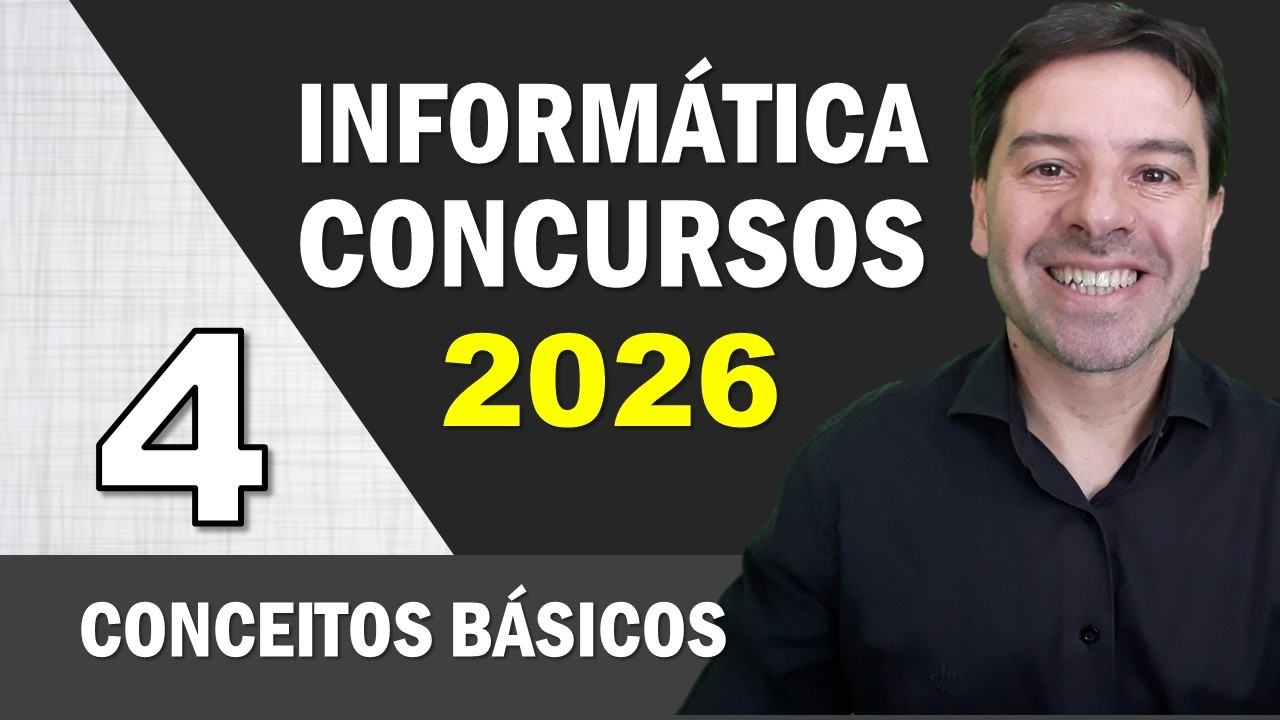 Informática para Concursos 2026 | Aula 4 de Conceitos Básicos