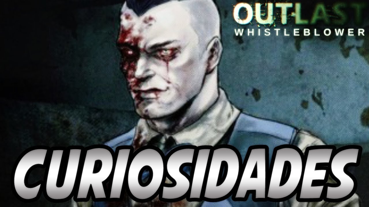 Outlast Whistleblower: Curiosidades Casi Desconocidas
