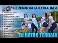 DJ BATAK TERBARU 2022 TERPOPULER ~ DJ REMIX BATAK TERBAIK DAN TERLARIS 2022 VIRAL TIKTOK & FULL BASS