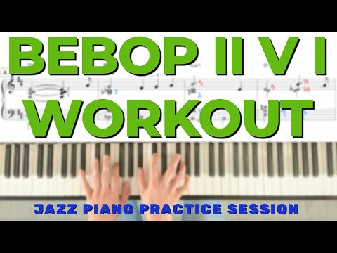 Jazz Piano Practice Session - Bebop II V I Workout