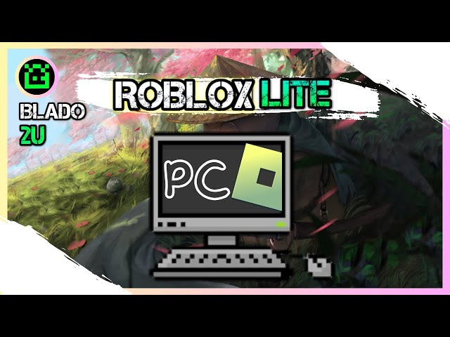 ROBLOX LITE]💻🙀NOVA VERSÃO ATUALIZADA DO ROBLOX LITE PARA PC FRACO!!! DOWNLOAD  ROBLOX LITE PC!!! 