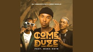 Sino Msolo  & DJ Awakening - Come Duze ft. Musa Keys