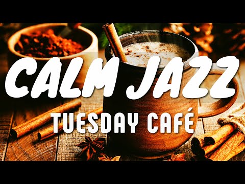 Calm Tuesday JAZZ Café ☕ Chill Out Jazz Music For Coffee, Study, Work, Reading & Relaxing