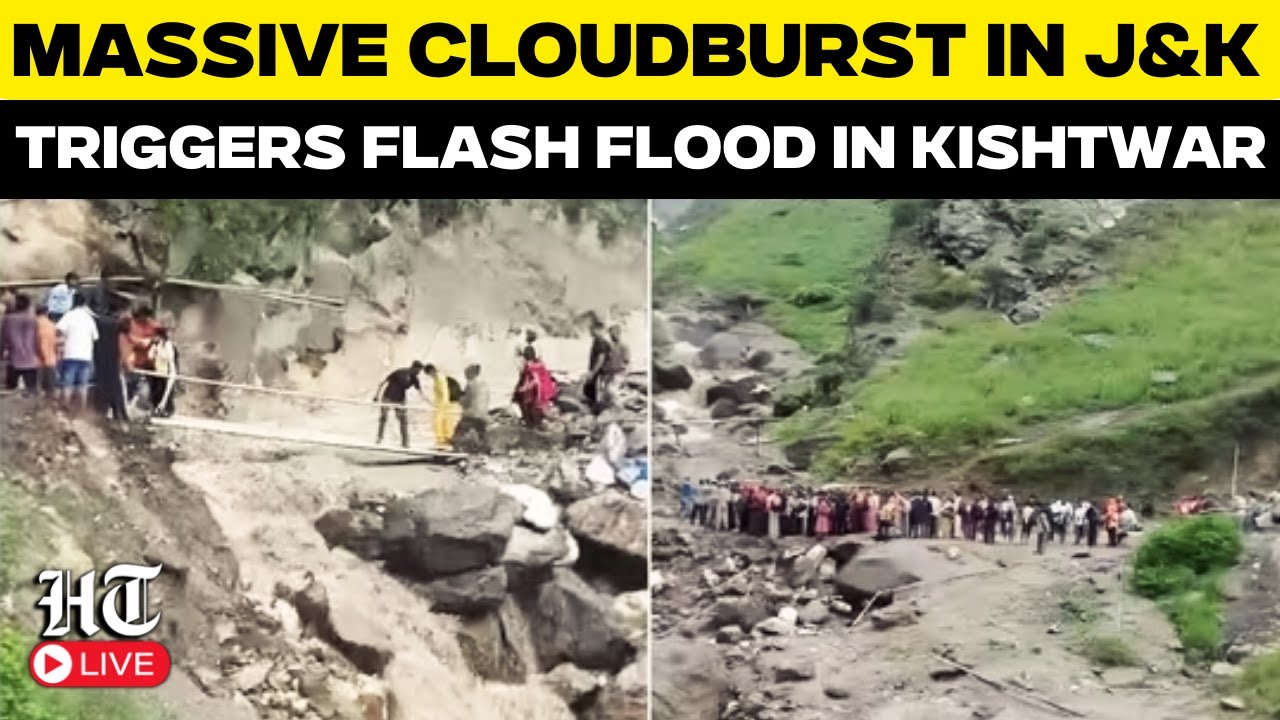 LIVE: Massive Cloudburst Triggers Flash Flood In Kishtwar Near Machail ...