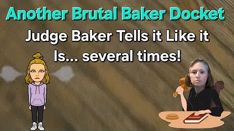 Judge Baker is Not Impressed!