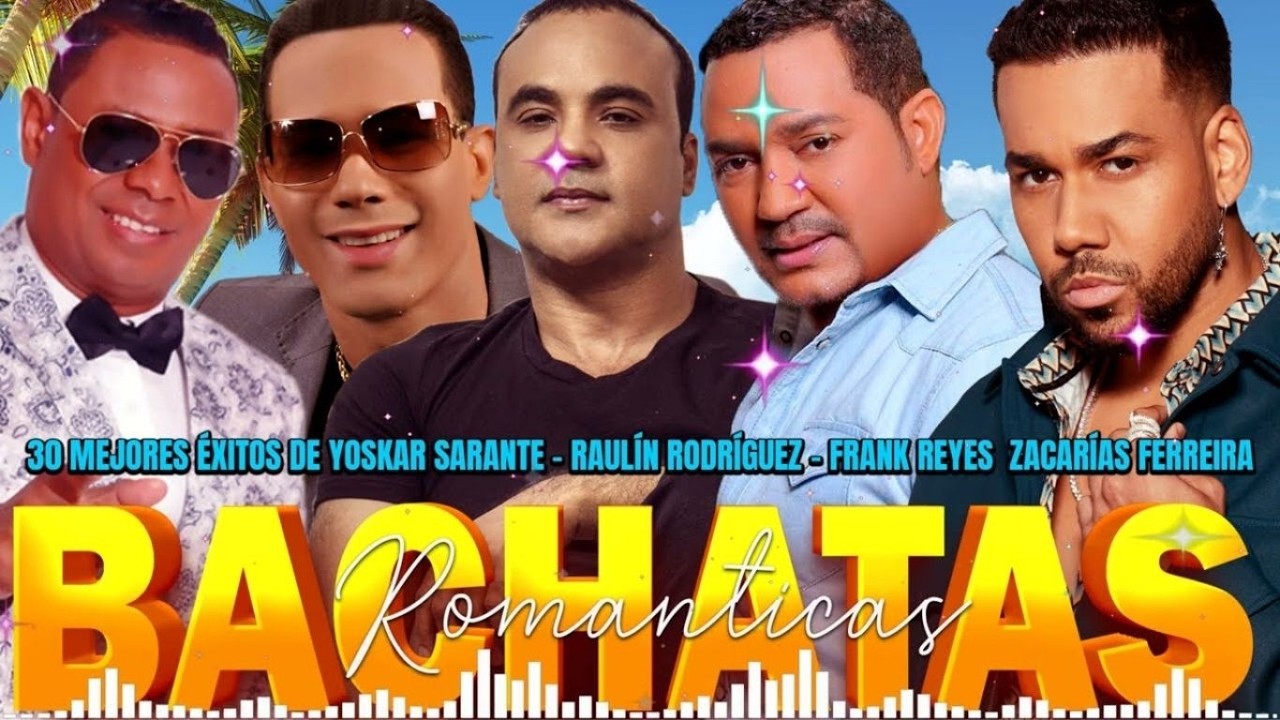 BACHATA MIX LO MEJOR ~ ROMEO SANTOS, ZACARÍAS FERREIRA, RAULIN RODRIGUEZ, FRANK REYES,YOSKAR SARANTE