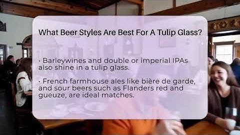 What Beer Styles Are Best For A Tulip Glass? - The Pint Guy