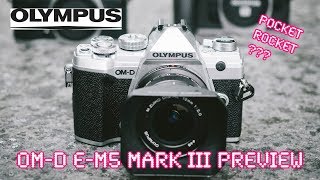 Olympus OM-D E-M5 MkIII Hands-On Preview - Red35 First Look!