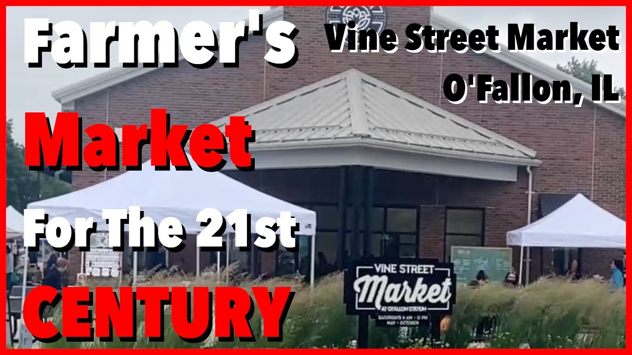 Farmer's Market For The 21st Century Vine Street Market O'Fallon