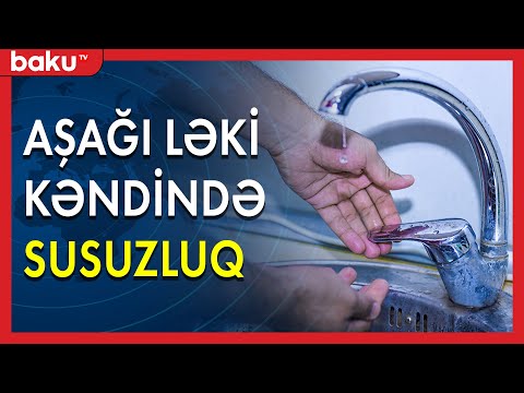 Ağdaşın Aşağı Ləki kəndində susuzluq problemi - BAKU TV