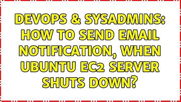 DevOps & SysAdmins: How to send email notification, when ubuntu ec2 server shuts down?