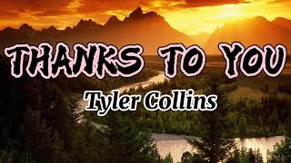 Thanks to you Tyler Collins (Lyrics)