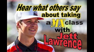Hear what others have to say about taking a MX class with Jett Lawrence