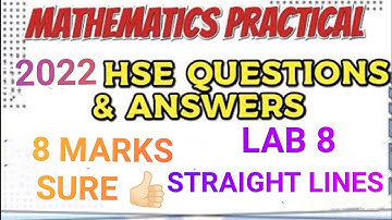 MATHEMATICS PRACTICAL 2022 HSE QUESTIONS AND ANSWERS//LAB 8//STRAIGHT LINES// 8 MARKS SURE
