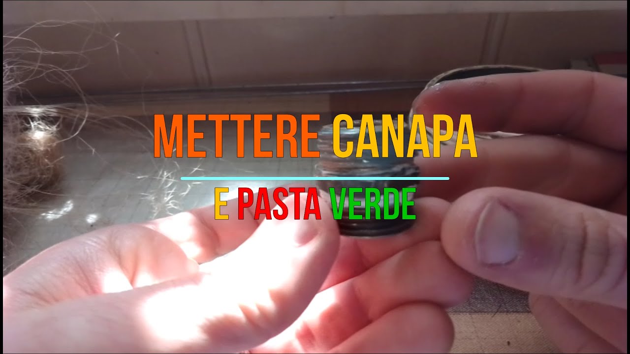 Come mettere CANAPA e PASTA VERDE in un raccordo idraulico (tubo filettato)  Fai da te 