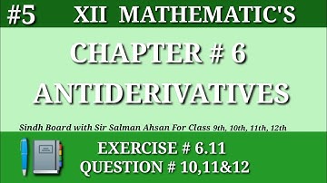 5||Chapter 6 Exercise 6.11 Question 10,11&12 Class 12 Maths Sindh Board Antiderivatives Second year