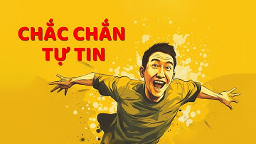 Sống Theo Tư Duy Này, Không Tự Tin Cũng Khó