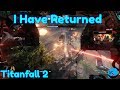 Titanfall 2 | I Have Returned!! Northstar Titan Brawl (159K DMG)