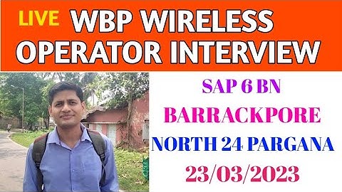 🔴 WBP WIRELESS OPERATOR INTERVIEW EXPERIENCE LIVE At BARRACKPORE On 23/03/2023 🔥