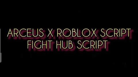 ARCEUS X ROBLOX SCRIPT - FIGHT HUB SCRIPT - see script link on comments