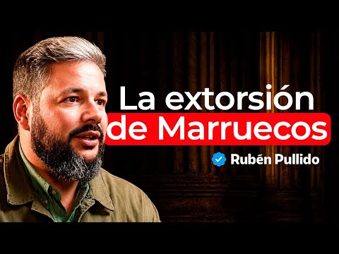 Así extorsiona Marruecos a España - Rubén Pullido