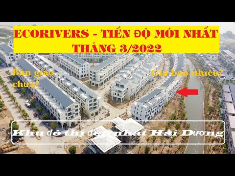 Video Khu Đô Thị Ecorivers Hải Dương Đang Hoàn Thiện Đẹp... - youtube