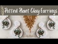 DIY POTTED PLANT POLYMER CLAY EARRINGS | DIY POLYMER CLAY EARRINGS | BOHO POLYMER CLAY EARRINGS