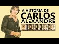 A HISTÓRIA DE CARLOS ALEXANDRE