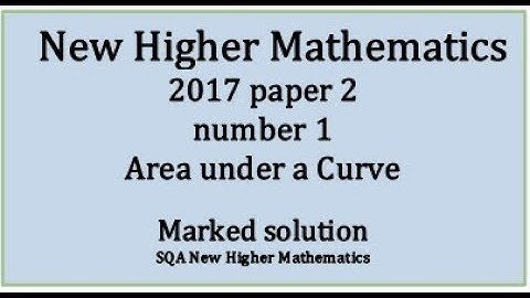 2018 SQA Higher Mathematics Paper 2: 1 Area under a curve
