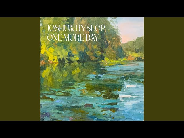 Joshua Hyslop - One More Day