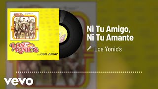 Los Yonic's - Ni Tu Amigo, Ni Tu Amante (Audio) chords