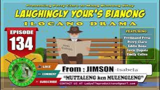 LAUGHINGLY YOURS BIANONG #134 | MUTTALENG KEN MULENGLENG | LADY ELLE PRODUCTIONS | ILOCANO DRAMA