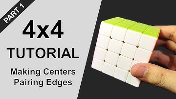 How to Solve a 4x4 Rubik’s Cube | Part 1: Making Centers & Pairing Edges
