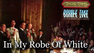 In My Robe Of White - Gold City Quartet 1985 - Double Take Live