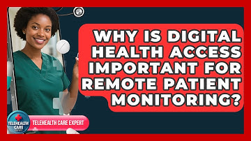 Why Is Digital Health Access Important for Remote Patient Monitoring? | Telehealth Care Expert News