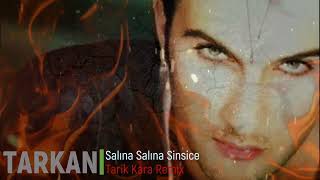 Tarkan - Salına Salına Sinsice (Tarik Kara Remix) Resimi