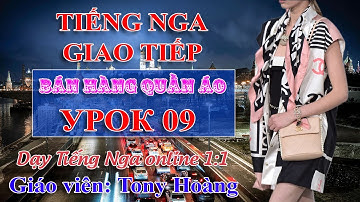 Bài 9: Giao tiếp bán hàng quần áo ở Nga | Bộ 40 bài | Thầy Hoàng dạy Tiếng Nga online 1:1