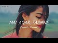 Slowed and reverb songs  mai agar saamne  rajib 801