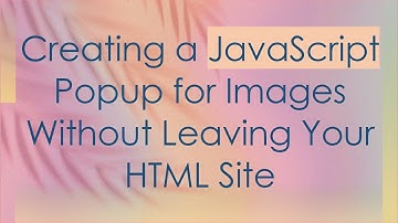 Creating a JavaScript Popup for Images Without Leaving Your HTML Site