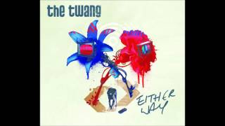 The Twang - Either Way [single edit - HQ]