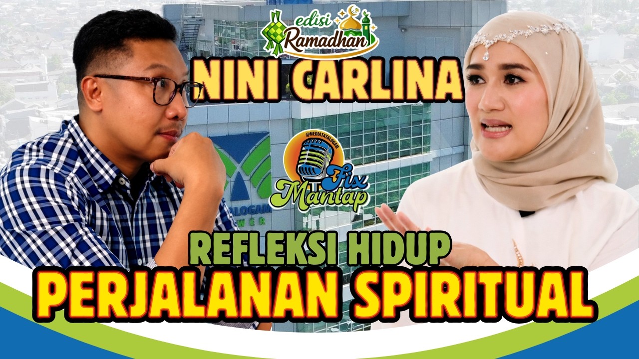 REFLEKSI HIDUP PERJALANAN SPIRITUAL NINI CARLINA - PODCAST FIX MANTAP