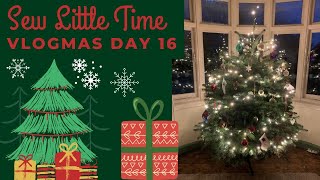 Sew Little Time - Vlogmas 2022 - Day 16