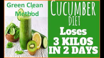 Loses 3 kg in 2 days with cucumber diet | Weight Loss Diet 2018| Green and Clean Method