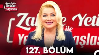 Zahide Yetiş ile Yeniden Başlasak 127. Bölüm (2 Nisan 2024)