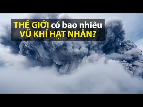 Nước nào có nhiều vũ khí hạt nhân nhất quả đất?
